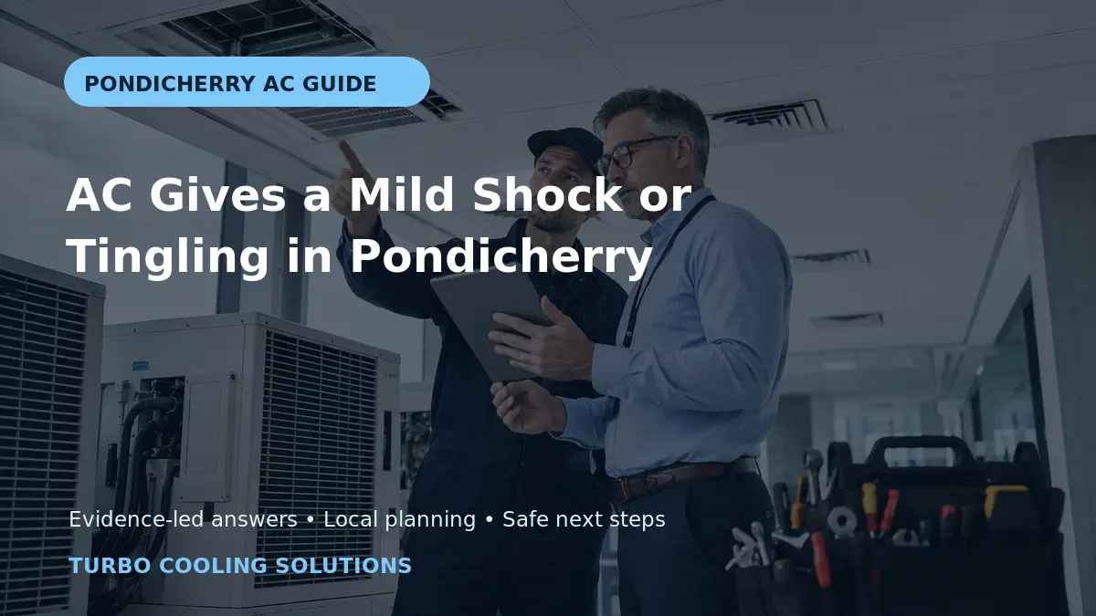 AC Gives a Mild Shock or Tingling in Pondicherry: Safety Guide - Turbo Cooling Solutions local guide