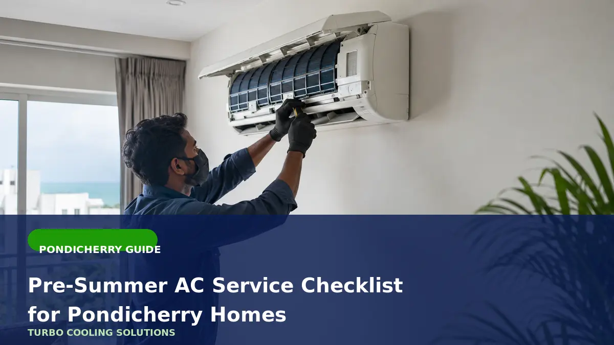 Pre-Summer AC Service Checklist for Pondicherry Homes - Turbo Cooling Solutions local guide